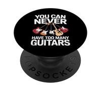 You Can Never Have Too Many Guitars Funny Guitar Player PopSockets PopGrip Adhésif