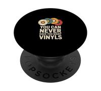 You Can Never Have Too Many Vinyls PopSockets PopGrip Adhésif