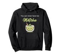 You Can Never Have Too Matcha - Japanese Green Tea Graphic Sweat à Capuche
