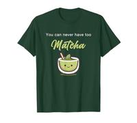 You Can Never Have Too Matcha - Japanese Green Tea Graphic T-Shirt