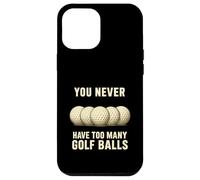 You Can Never Have Troo Many Golf Balls - Cadeau Amusant pour golfeurs Coque pour iPhone 12 Pro Max