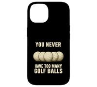 You Can Never Have Troo Many Golf Balls - Cadeau Amusant pour golfeurs Coque pour iPhone 14