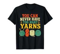 You Can Never Have Troo Many Yarns Funny Knitting Crochet T-Shirt