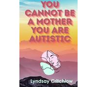 You can not be a mother you are autistic