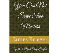 You Can Not Serve Two Masters: Who is Your Only Father