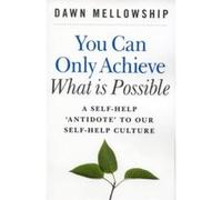 You Can Only Achieve What is Possible Dawn Mellowship (Auteur)