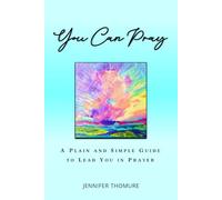 You Can Pray: A Plain and Simple Guide to Lead You in Prayer | Book of Prayers | Everyday Prayers for You to Pray | The Lord's Prayer | Psalm 23 | ... | Perfect Gift for Christian Men and Women