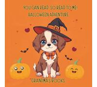 You Can Read. So Read To Me! Halloween Adventure: Halloween Themed Beginner Reader Book