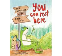 You Can Rest Here Self-Acceptance over Self-Help from JustFrogetAboutIt - Sarah Nilson - Andrews McMeel Publishing - ebook (ePub) - Livre