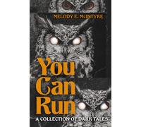 You Can Run A Collection of Dark Tales - Melody E. McIntyre - Auto-Édition - ebook (ePub) - Livre