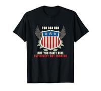 YOU CAN RUN BUT YOU CAN’T HIDE, ESPECIALLY NOT FROM ME T-Shirt