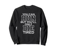 You Can Run But You'll Only Die Fatigué LARP Sweatshirt