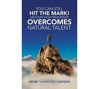 You Can Still Hit The Mark! Discover How Persistence Overcomes Natural Talent