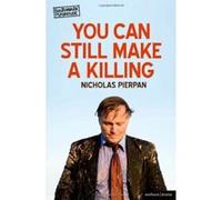 You Can Still Make A Killing (Modern Plays) - [Livre en VO] Nicholas Pierpan (Auteur)