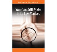 You Can Still Make It In The Market By Nicolas Darvas (The Author Of How I Made $2,000,000 In The Stock Market)