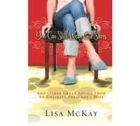 You Can Still Wear Cute Shoes Lisa Mckay (Auteur)