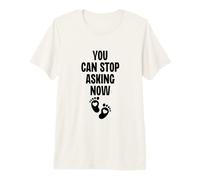 You Can Stop Asking Now Annonce de Grossesse révéler Le Sexe T-Shirt Haut de Gamme