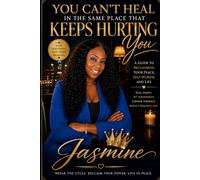 You Can’t Heal in the Same Place That Keeps Hurting You: A 10-Chapter Guide to Choosing Peace, Breaking Cycles, and Reclaiming Yourself