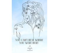 You Can’t Heal Where You Were Hurt