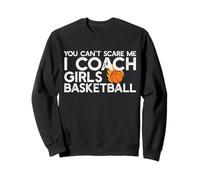 You Can t Scare me I Coach Girls Basket-Ball Meme drôle Sweatshirt