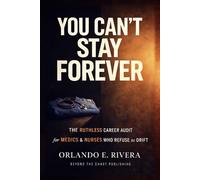 You Can’t Stay Forever: The Ruthless Career Audit for Medics and Nurses Who Refuse to Drift