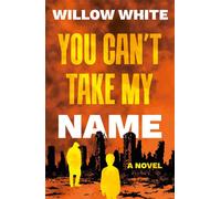 You Can’t Take My Name - Willow White - Book Guild Publishing - ebook (ePub) - Livre