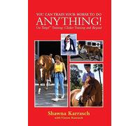 You Can Train Your Horse to Do Anything!: On Target Training Clicker Training and Beyond