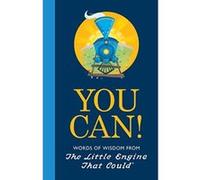 You Can!: Words of Wisdom from the Little Engine That Could - [Version Originale] Watty Piper (Auteur)