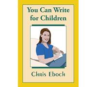 You Can Write for Children: How to Write Great Stories, Articles, and Books for Kids and Teenagers