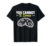 You Cannot B Cereus Génie Biomédical T-Shirt