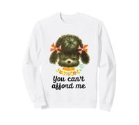 You Can't Afford Me Fancy Dog Sweatshirt