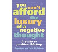 You Can't Afford the Luxury of a Negative Thought