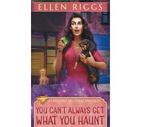 You Can't Always Get What You Haunt (Les Mystères des Chiens Mystiques 1)
