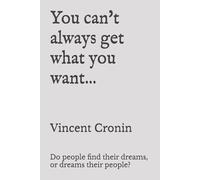 You can't always get what you want...: Do people find their dreams, or dreams their people?
