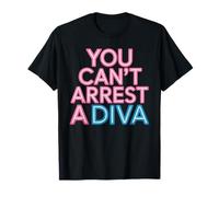 You Can't Arrest A Diva Attitude confiante et impertinente - T-Shirt