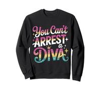You Can't Arrest A Diva Sassy Confident Attitude - Sweatshirt