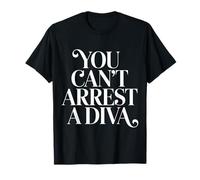 You Can't Arrest A Diva Sassy Confident Attitude - T-Shirt