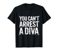 You Can't Arrest A Diva Sassy Confident Attitude - T-Shirt