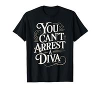 You Can't Arrest A Diva Sassy Confident Attitude - T-Shirt