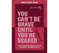 You Can't Be Brave Until You're Scared Bible Study Guide A Call for Courageous Women to Face Fear, Fight Anxiety, and Awaken Holy Awe - Jess Connolly - Baker publishing group - ebook (ePub) - Livre