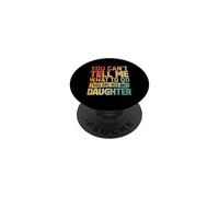 You Can't Boss Me Around Not My Daughter Humour PopSockets PopGrip Adhésif