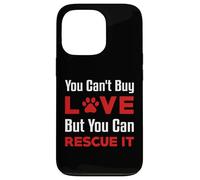 You Can't Buy Love But You Can Rescue It Chien Femme Chat Coque pour iPhone 13 Pro