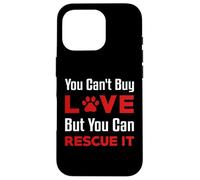 You Can't Buy Love But You Can Rescue It Chien Femme Chat Coque pour iPhone 16 Pro