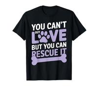 You Can't Buy Love But You Can Rescue it Funny Volunteer T-Shirt