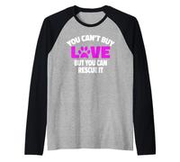 You Can't Buy Love But You Can Rescue It Rescue Dog Manche Raglan