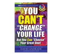 You Can't Change Your Life, But You Can Choose Your Great One!