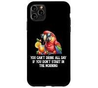 You Cant Drink All Day Drinking Parrot Start in The Morning Coque pour iPhone 11 Pro Max