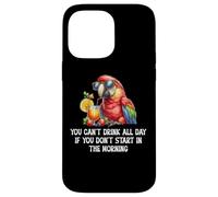 You Cant Drink All Day Drinking Parrot Start in The Morning Coque pour iPhone 14 Pro Max