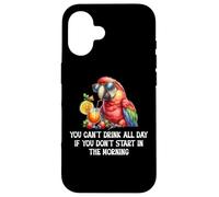 You Cant Drink All Day Drinking Parrot Start in The Morning Coque pour iPhone 16