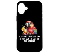 You Cant Drink All Day Drinking Parrot Start in The Morning Coque pour iPhone 16 Plus